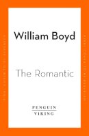 Bill Buford (Ed.) - The Romantic: William Boyd - 9780241994078 - 9780241994078