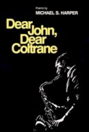 Michael S. Harper - Dear John, Dear Coltrane - 9780252011931 - V9780252011931