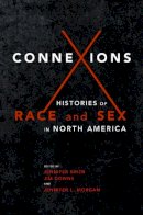 Jennifer Brier - Connexions: Histories of Race and Sex in North America - 9780252040399 - V9780252040399