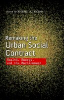 Michael A. Pagano - Remaking the Urban Social Contract: Health, Energy, and the Environment - 9780252040696 - V9780252040696