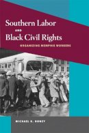 Michael K. Honey - Southern Labor and Black Civil Rights: Organizing Memphis Workers - 9780252063053 - V9780252063053