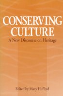 Hufford - Conserving Culture: A NEW DISCOURSE ON HERITAGE - 9780252063541 - V9780252063541