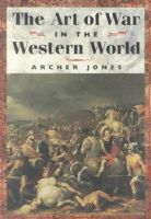 Archer Jones - The Art of War in Western World - 9780252069666 - V9780252069666