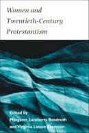 Bendroth - Women and Twentieth-Century Protestantism - 9780252069987 - V9780252069987