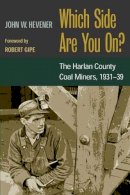 John W. Hevener - Which Side Are You On?: The Harlan County Coal Miners, 1931-39 - 9780252070778 - V9780252070778