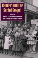 . Ed(S): Edwards, Wendy J. Deichmann; Gifford, Carolyn de Swarte - Gender and the Social Gospel - 9780252070976 - V9780252070976