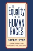 Anténor Firmin - The Equality of Human Races: POSITIVIST ANTHROPOLOGY - 9780252071027 - V9780252071027