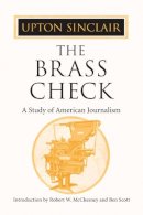 Upton Sinclair - The Brass Check: A STUDY OF AMERICAN JOURNALISM - 9780252071102 - V9780252071102