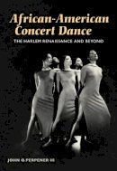 John Perpener - African-American Concert Dance: THE HARLEM RENAISSANCE AND BEYOND - 9780252072611 - V9780252072611
