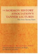 . Ed(S): May, Dean; Neilson, Reid L. - The Mormon History Association’s Tanner Lectures: The First Twenty Years - 9780252072888 - V9780252072888