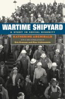 Katherine Archibald - Wartime Shipyard - 9780252073861 - V9780252073861