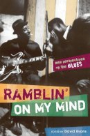David Evans - Ramblin´ on My Mind: New Perspectives on the Blues - 9780252074486 - V9780252074486