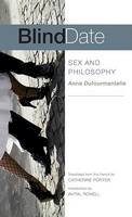 Anne Dufourmantelle - Blind Date: Sex and Philosophy - 9780252074882 - V9780252074882