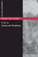 Adalaide Kirby Morris - How to Live/What to Do: H.D.'s Cultural Poetics - 9780252075919 - V9780252075919