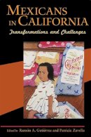 . Ed(S): Gutierrez, Ramon A.; Zavella, Patricia - Mexicans in California: Transformations and Challenges - 9780252076077 - V9780252076077