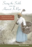 Daina Ramey Berry - Swing the Sickle for the Harvest is Ripe: Gender and Slavery in Antebellum Georgia - 9780252077586 - V9780252077586