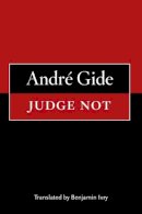André Gide - Judge Not - 9780252077784 - V9780252077784