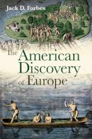 Jack D. Forbes - The American Discovery of Europe - 9780252078361 - V9780252078361