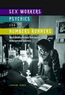 Lashawn Harris - Sex Workers, Psychics, and Numbers Runners: Black Women in New York City´s Underground Economy - 9780252081668 - V9780252081668