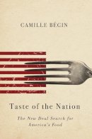 Camille Begin - Taste of the Nation: The New Deal Search for America´s Food - 9780252081705 - V9780252081705