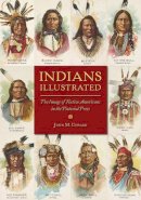 John M. Coward - Indians Illustrated: The Image of Native Americans in the Pictorial Press - 9780252081712 - V9780252081712