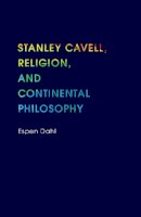 Espen Dahl - Stanley Cavell, Religion, and Continental Philosophy - 9780253012029 - V9780253012029