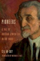 S. A. An-Sky - Pioneers: A Tale of Russian-Jewish Life in the 1880s - 9780253012128 - V9780253012128