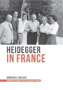 Dominique Janicaud - Heidegger in France - 9780253017734 - V9780253017734