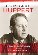 George Huppert - Comrade Huppert: A Poet in Stalin's World - 9780253019783 - V9780253019783