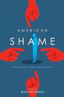 Myra Mendible - American Shame: Stigma and the Body Politic - 9780253019820 - V9780253019820