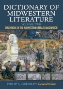 Philip A. Greasley - Dictionary of Midwestern Literature, Volume 2: Dimensions of the Midwestern Literary Imagination - 9780253021045 - V9780253021045