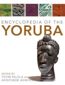 Toyin Falola - Encyclopedia of the Yoruba - 9780253021441 - V9780253021441