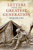 Howard H. Peckham (Ed.) - Letters from the Greatest Generation: Writing Home in WWII - 9780253024480 - V9780253024480