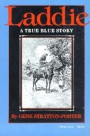 Gene Stratton-Porter - Laddie: A True Blue Story (Library of Indiana Classics) - 9780253204585 - V9780253204585