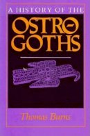 Thomas S. Burns - A History of the Ostrogoths - 9780253206008 - V9780253206008