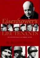 Russell F. Weigley - Eisenhower´s Lieutenants: The Campaigns of France and Germany, 1944-45 - 9780253206084 - V9780253206084