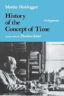 Martin Heidegger - History of the Concept of Time: Prolegomena - 9780253207173 - V9780253207173