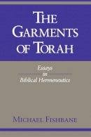 Michael A. Fishbane - The Garments of Torah: Essays in Biblical Hermeneutics - 9780253207524 - V9780253207524