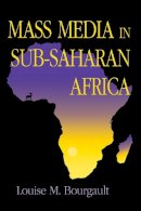 Louise M. Bourgault - Mass Media in Sub-Saharan Africa - 9780253209382 - V9780253209382