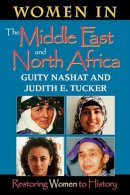 Nashat, Guity; Tucker, Judith E. - Women in the Middle East and North Africa: Restoring Women to History - 9780253212641 - V9780253212641