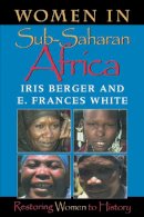 Iris Berger - Women in Sub-Saharan Africa: Restoring Women to History - 9780253213099 - V9780253213099