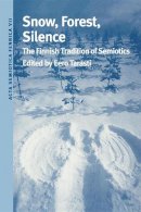 Tarasti - Snow, Forest, Silence: The Finnish Tradition of Semiotics - 9780253213204 - V9780253213204