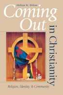 Melissa M. Wilcox - Coming Out in Christianity: Religion, Identity, and Community - 9780253216199 - V9780253216199