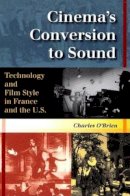 Charles O’brien - Cinema´s Conversion to Sound: Technology and Film Style in France and the U.S. - 9780253217202 - V9780253217202