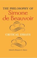 Margaret A Simons - The Philosophy of Simone de Beauvoir: Critical Essays - 9780253218407 - V9780253218407