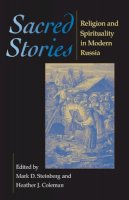 Steinberg - Sacred Stories: Religion and Spirituality in Modern Russia - 9780253218506 - V9780253218506