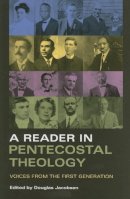 Jacobsen - A Reader in Pentecostal Theology: Voices from the First Generation - 9780253218629 - V9780253218629