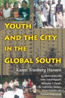 Karen Tranberg Hansen - Youth and the City in the Global South - 9780253219695 - V9780253219695