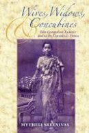 Mytheli Sreenivas - Wives, Widows, and Concubines: The Conjugal Family Ideal in Colonial India - 9780253219725 - V9780253219725