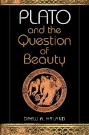 Drew A. Hyland - Plato and the Question of Beauty - 9780253219770 - V9780253219770